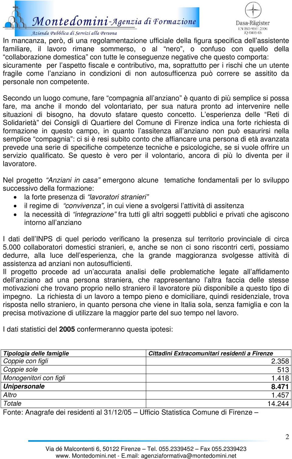 autosufficenza può correre se assitito da personale non competente.