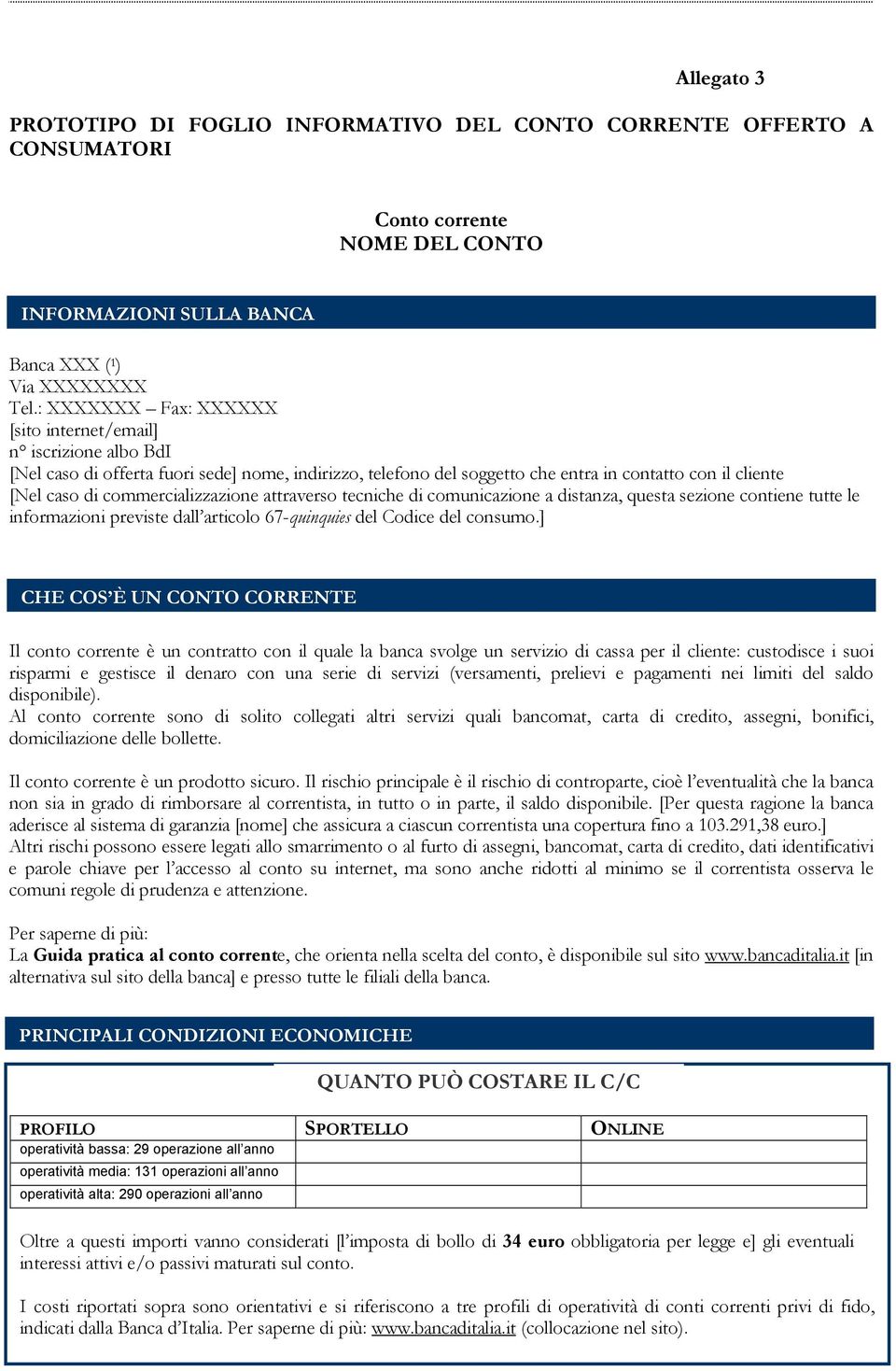 commercializzazione attraverso tecniche di comunicazione a distanza, questa sezione contiene tutte le informazioni previste dall articolo 67-quinquies del Codice del consumo.