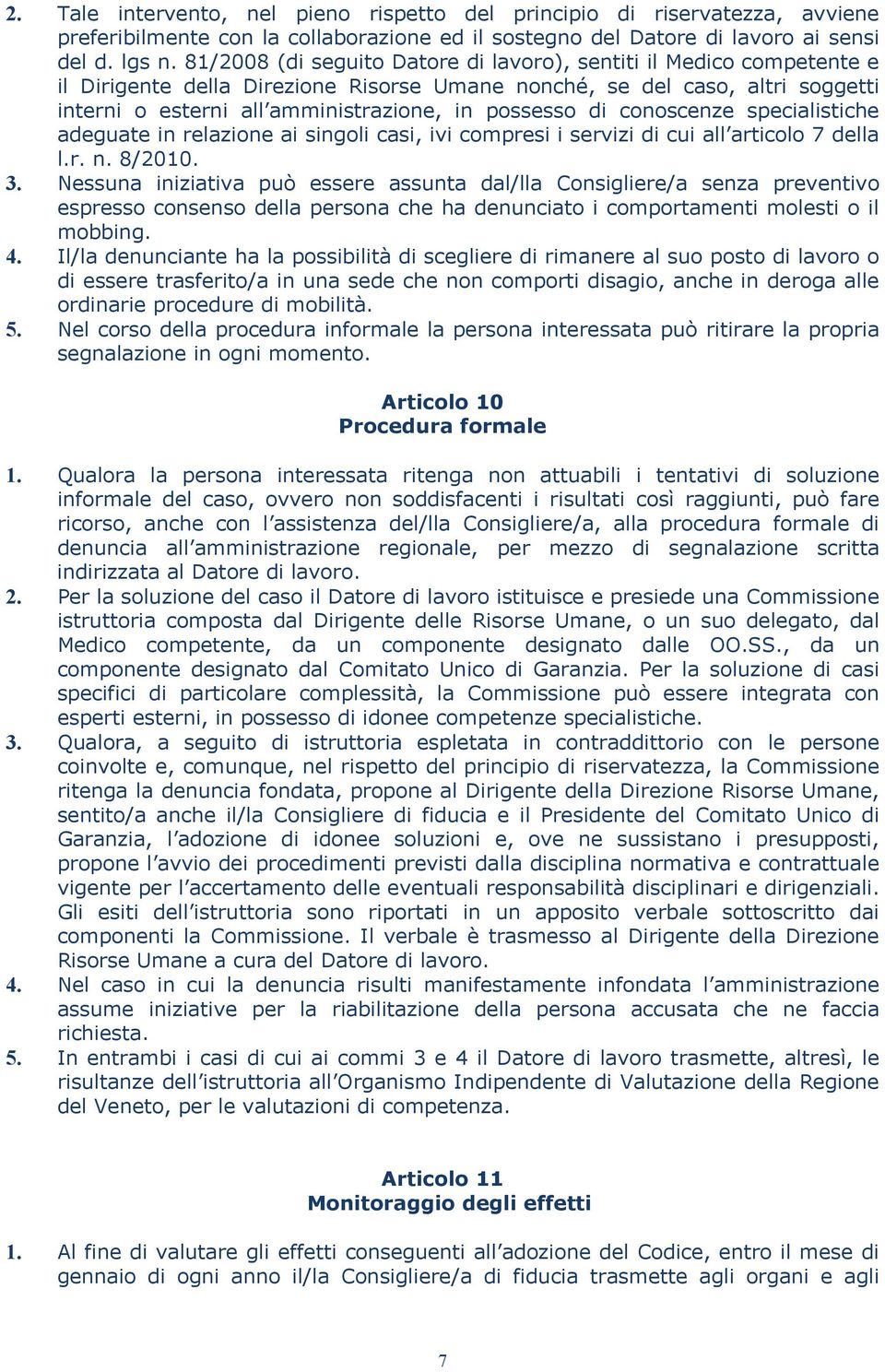 di conoscenze specialistiche adeguate in relazione ai singoli casi, ivi compresi i servizi di cui all articolo 7 della l.r. n. 8/2010. 3.