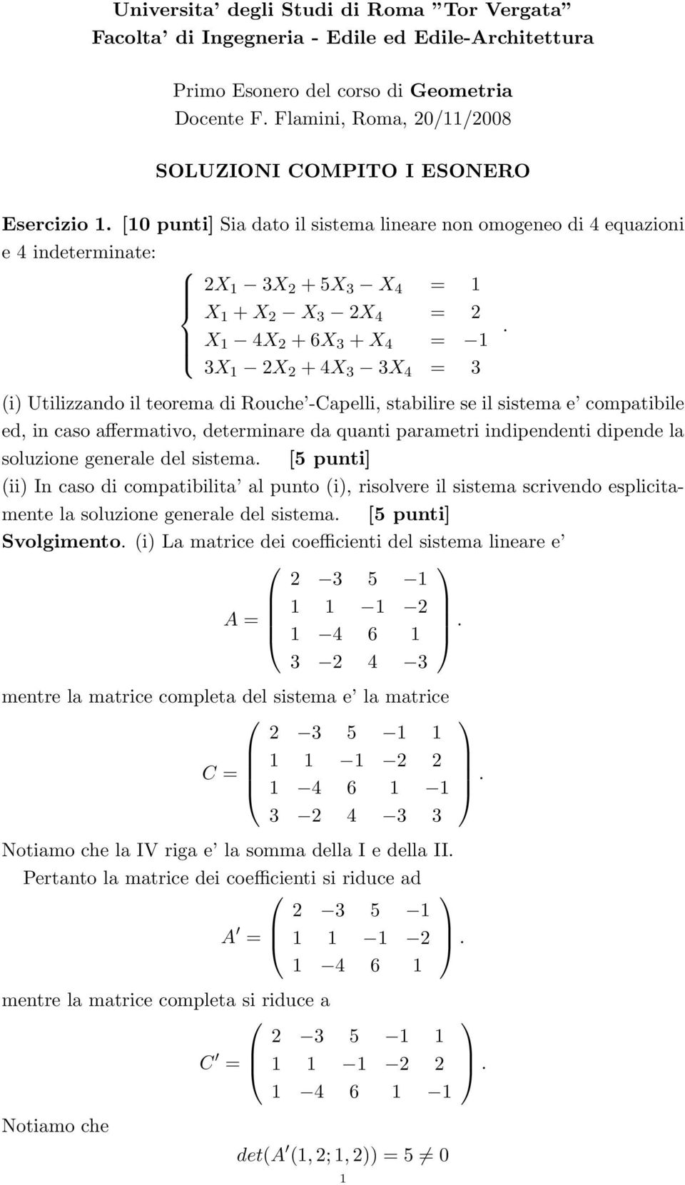 X 4X 2 + 6X 3 + X 4 = 3X 2X 2 + 4X 3 3X 4 = 3 (i) Utilizzando il teorema di Rouche -Capelli, stabilire se il sistema e compatibile ed, in caso affermativo, determinare da quanti parametri