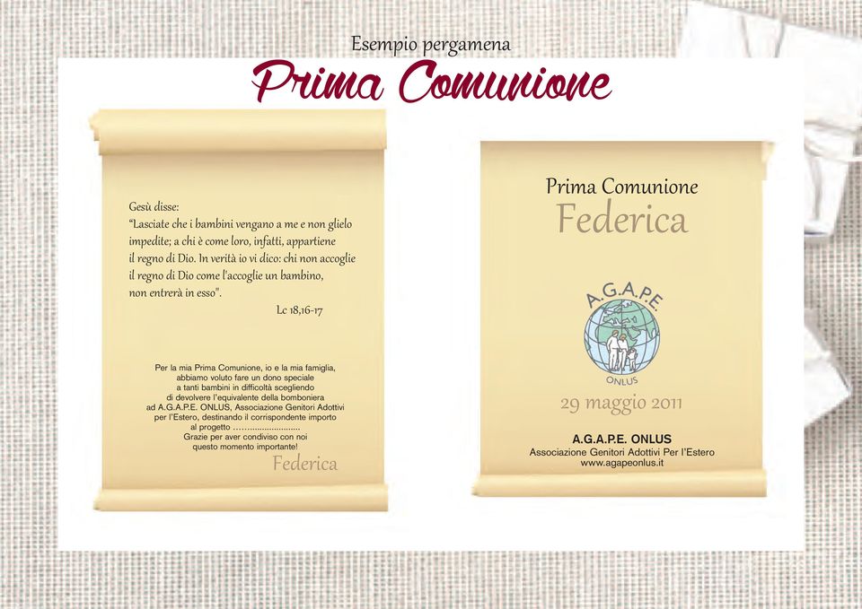 Lc 18,16-17 Prima Comunione Federica Per la mia Prima Comunione, io e la mia famiglia, abbiamo voluto fare un dono speciale a tanti bambini in difficoltà scegliendo di devolvere l