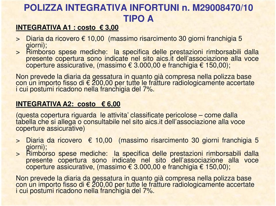 dalla presente copertura sono indicate nel sito aics.it dell associazione alla voce coperture assicurative, (massimo 3.