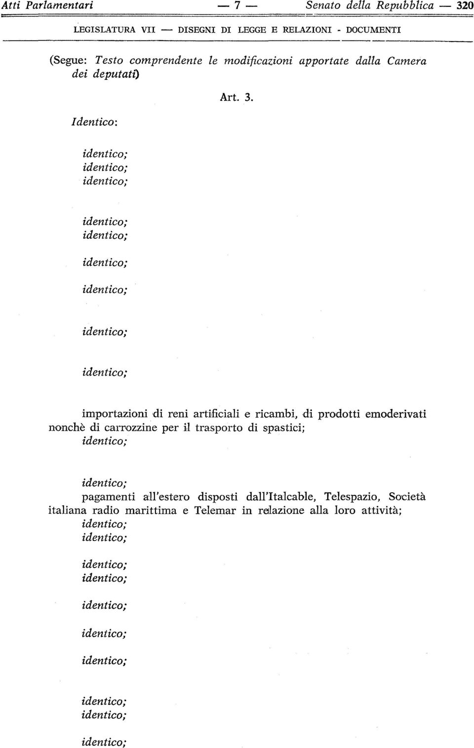 importazioni di reni artificiali e ricambi, di prodotti emoderivati nonché di carrozzine per il