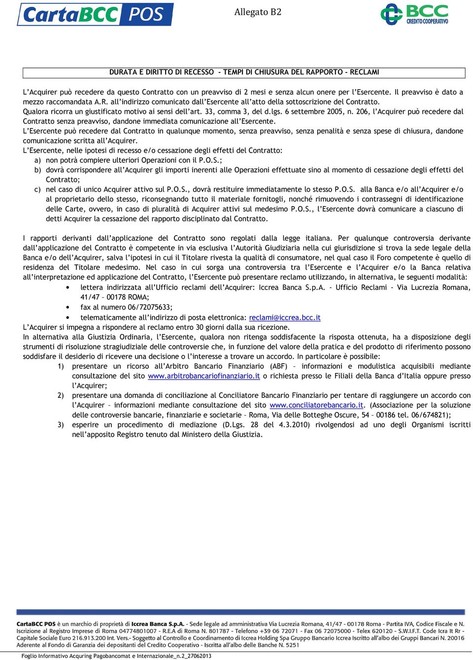 6 settembre 2005, 206, l Acquirer può recedere dl Contrtto senz prevviso, dndone immedit comuniczione ll Esercente.