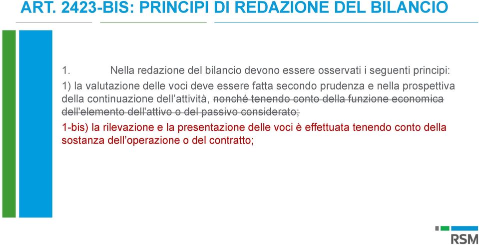 fatta secondo prudenza e nella prospettiva della continuazione dell attività, nonché tenendo conto della funzione