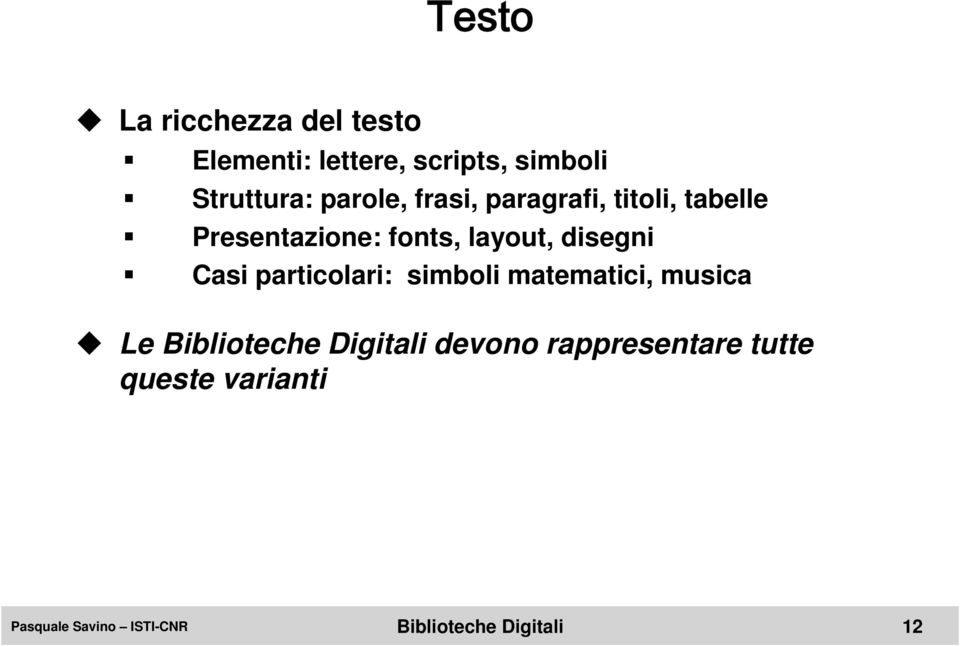 fonts, layout, disegni Casi particolari: simboli matematici, musica Le