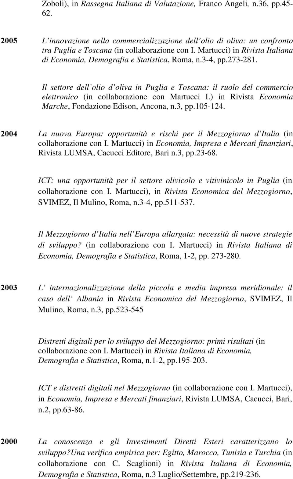 Martucci) in Rivista Italiana di Economia, Demografia e Statistica, Roma, n.3-4, pp.273-281.