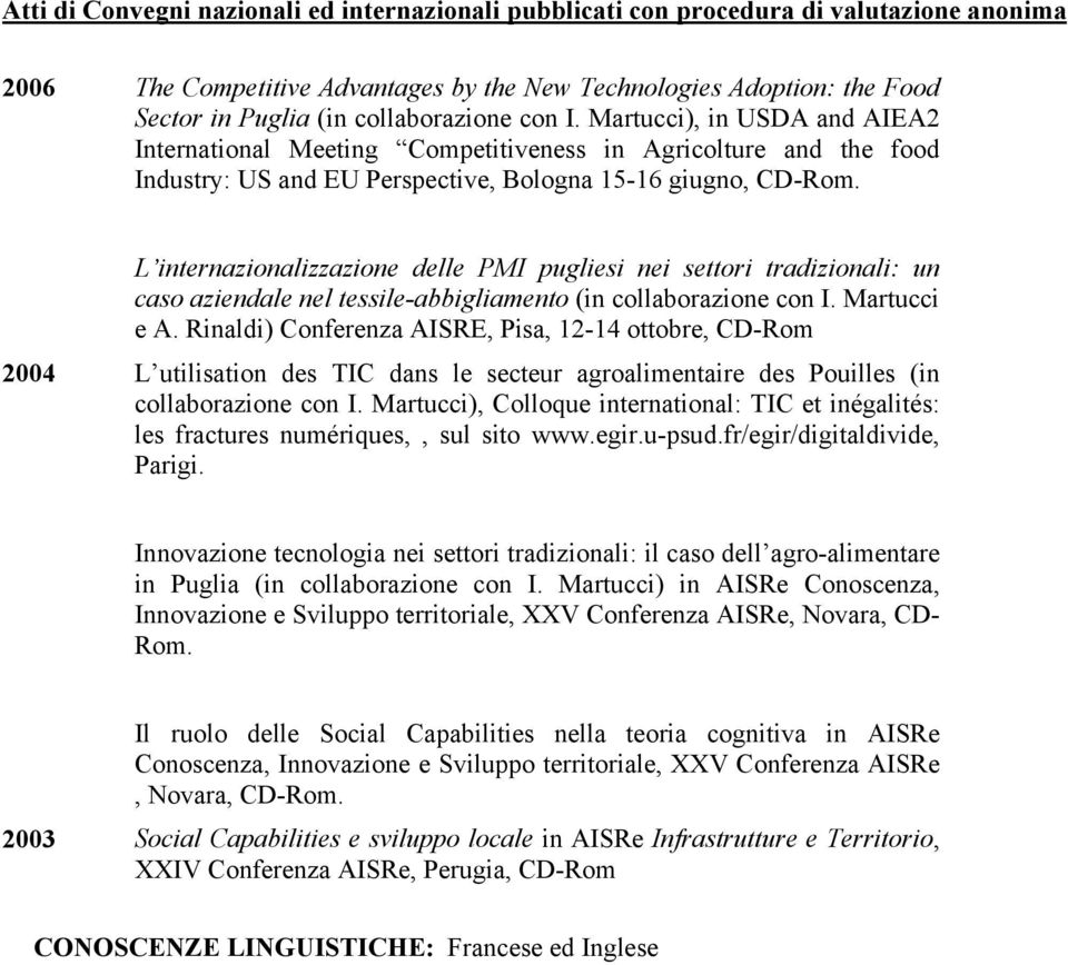 L internazionalizzazione delle PMI pugliesi nei settori tradizionali: un caso aziendale nel tessile-abbigliamento (in collaborazione con I. Martucci e A.