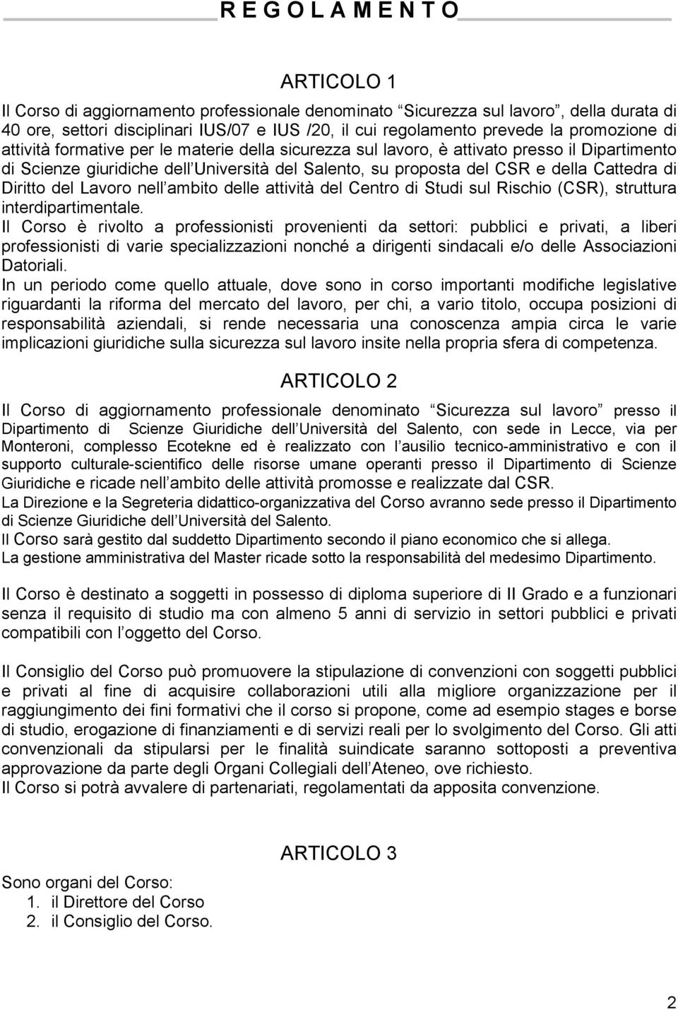 di Diritto del Lavoro nell ambito delle attività del Centro di Studi sul Rischio (CSR), struttura interdipartimentale.