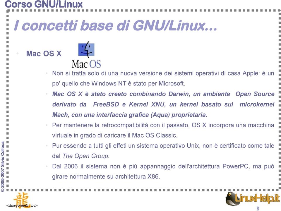 (Aqua) proprietaria. Per mantenere la retrocompatibilità con il passato, OS X incorpora una macchina virtuale in grado di caricare il Mac OS Classic.