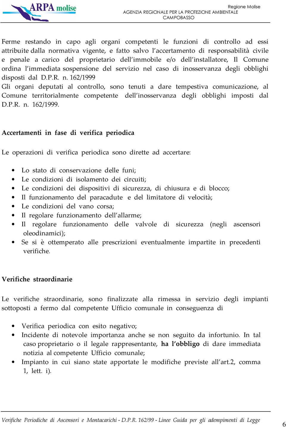 l caso di inosservanza degli obblighi disposti dal D.P.R. n.