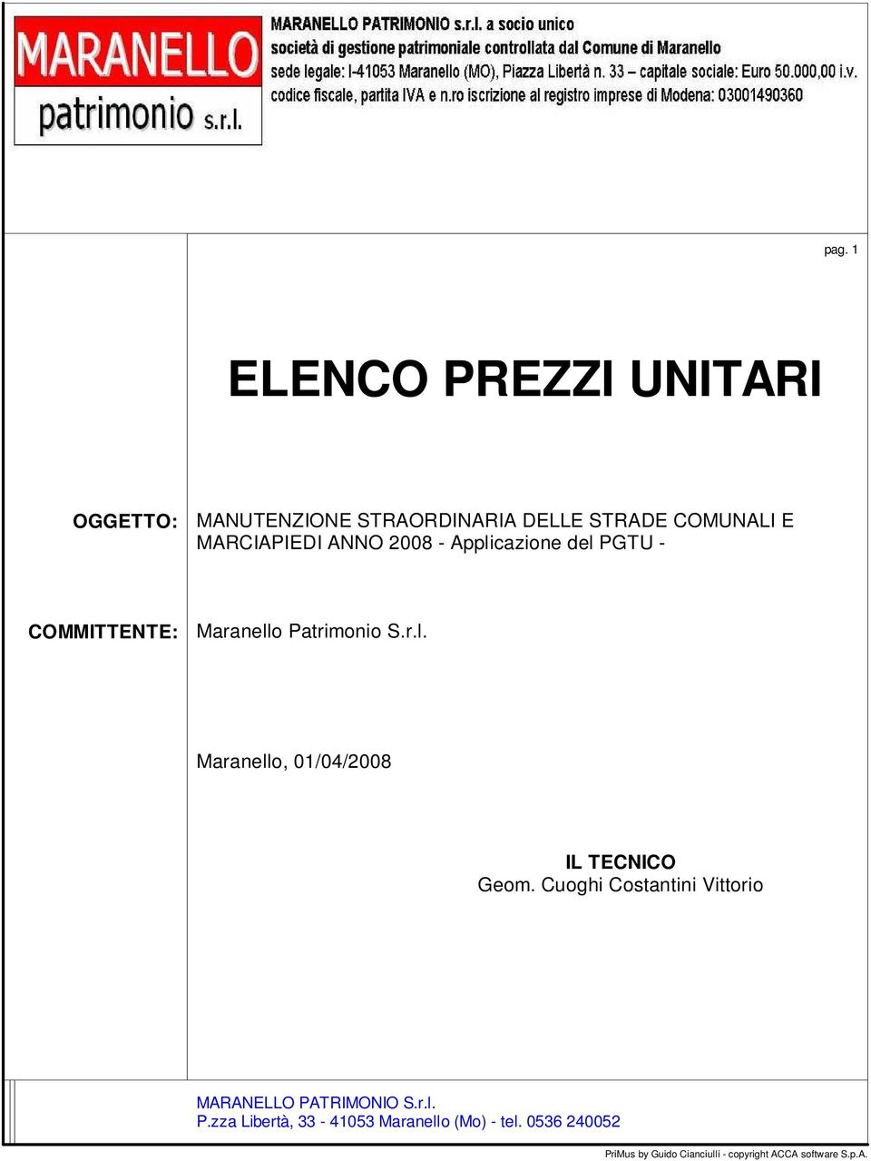 Cuoghi Costantini Vittorio MARANELLO PATRIMONIO S.r.l. P.zza Libertà, 33-41053 Maranello (Mo) - tel.