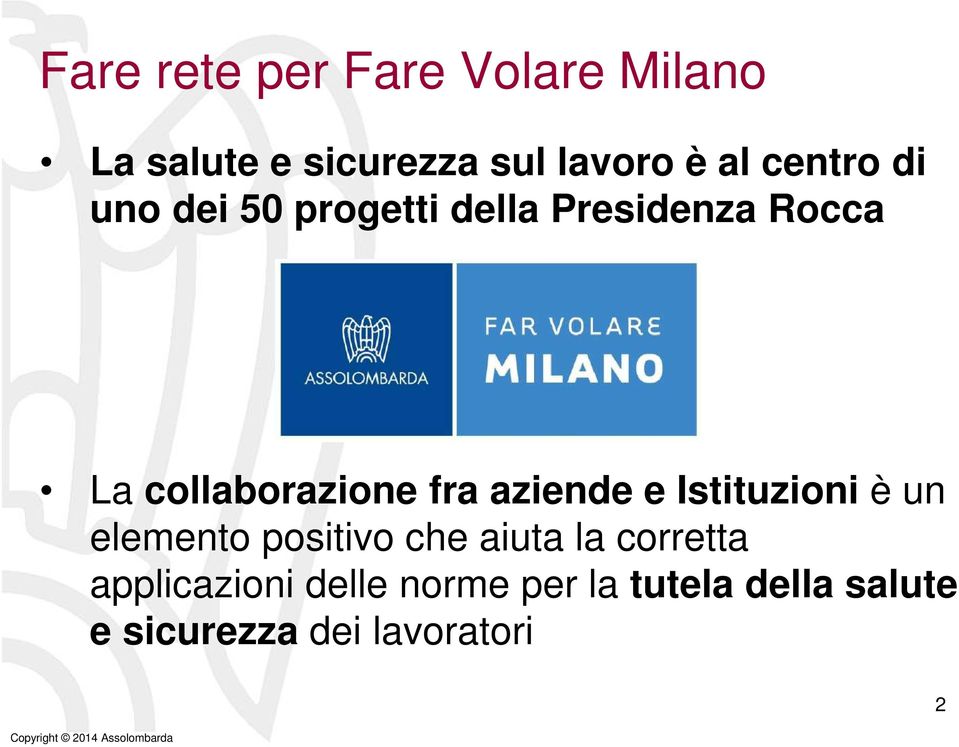 fra aziende e Istituzioni è un elemento positivo che aiuta la corretta