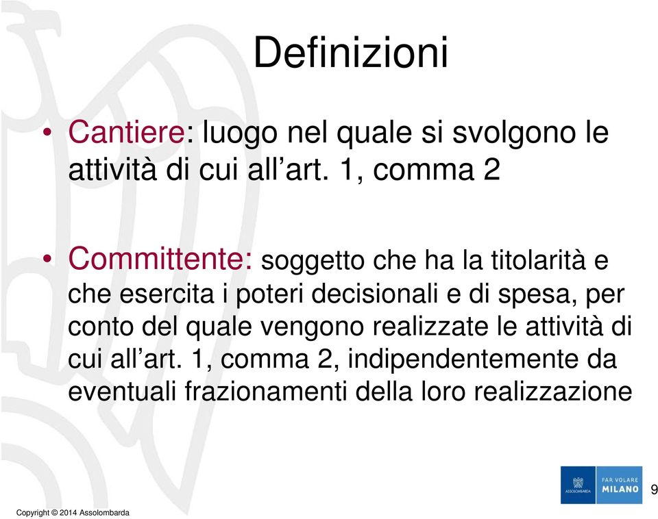 decisionali e di spesa, per conto del quale vengono realizzate le attività di cui