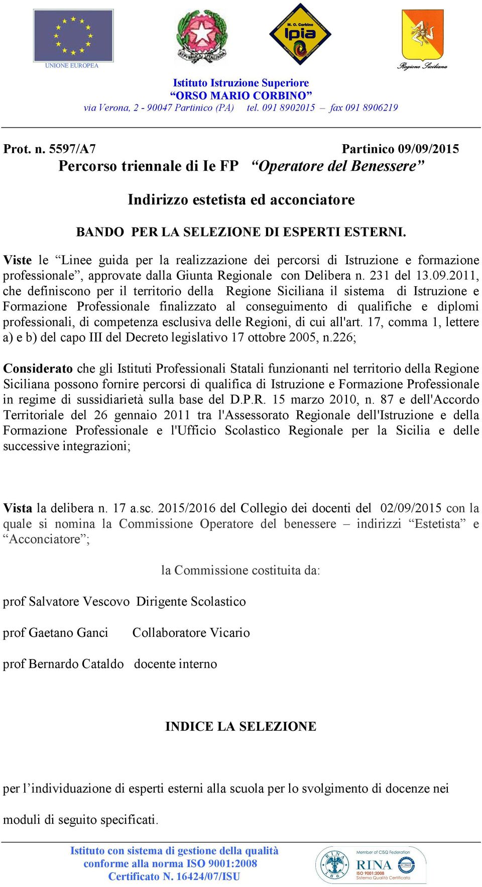 2011, che definiscono per il territorio della Regione Siciliana il sistema di Istruzione e Formazione Professionale finalizzato al conseguimento di qualifiche e diplomi professionali, di competenza