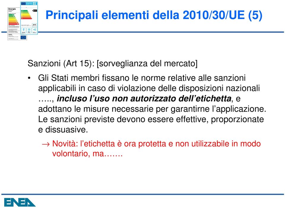 ., incluso l uso non autorizzato dell etichetta, e adottano le misure necessarie per garantirne l applicazione.