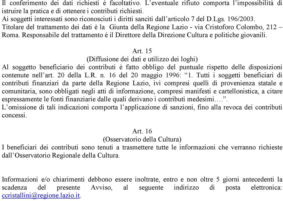 Responsabile del trattamento è il Direttore della Direzione Cultura e politiche giovanili. Art.