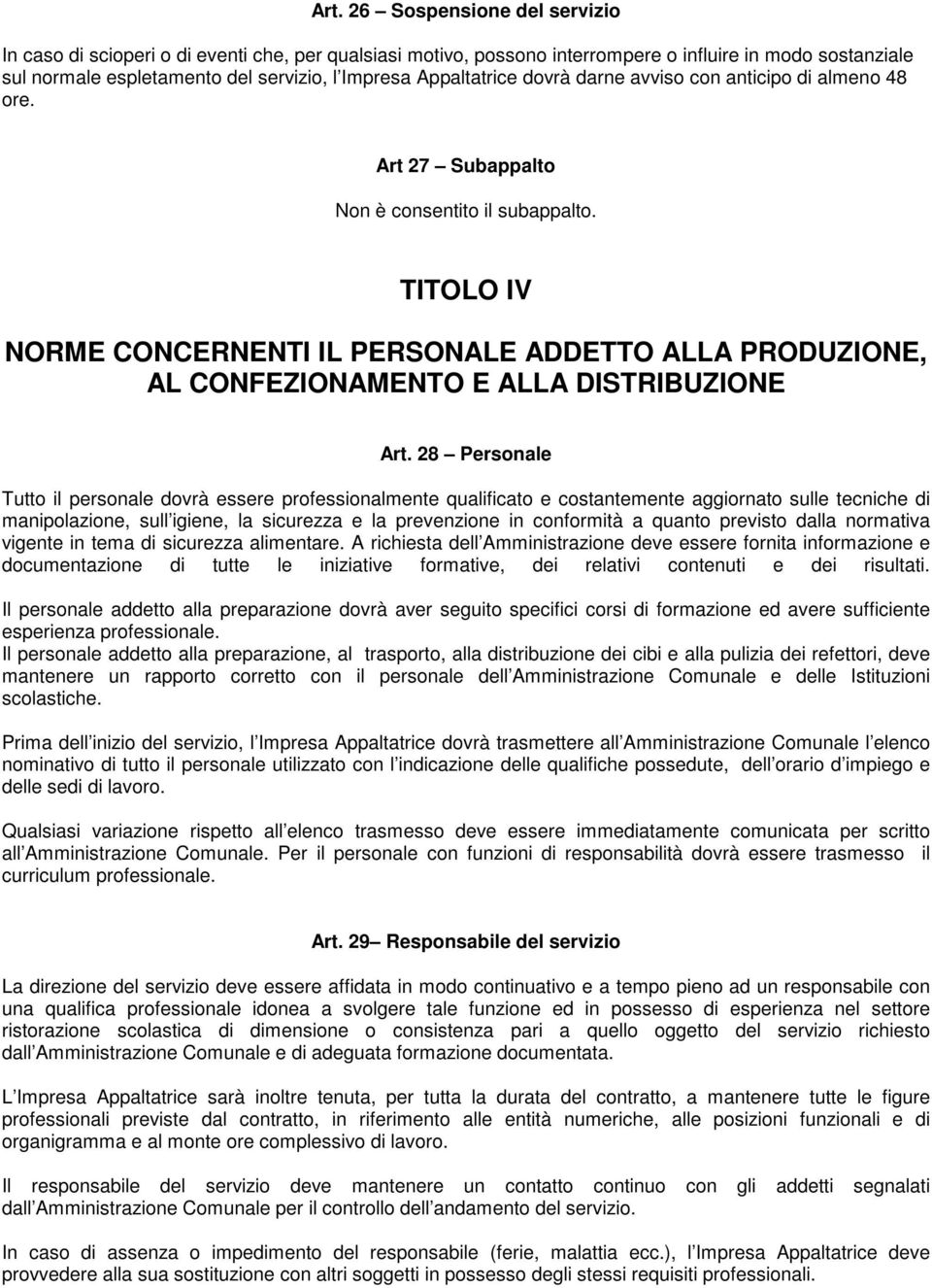 TITOLO IV NORME CONCERNENTI IL PERSONALE ADDETTO ALLA PRODUZIONE, AL CONFEZIONAMENTO E ALLA DISTRIBUZIONE Art.