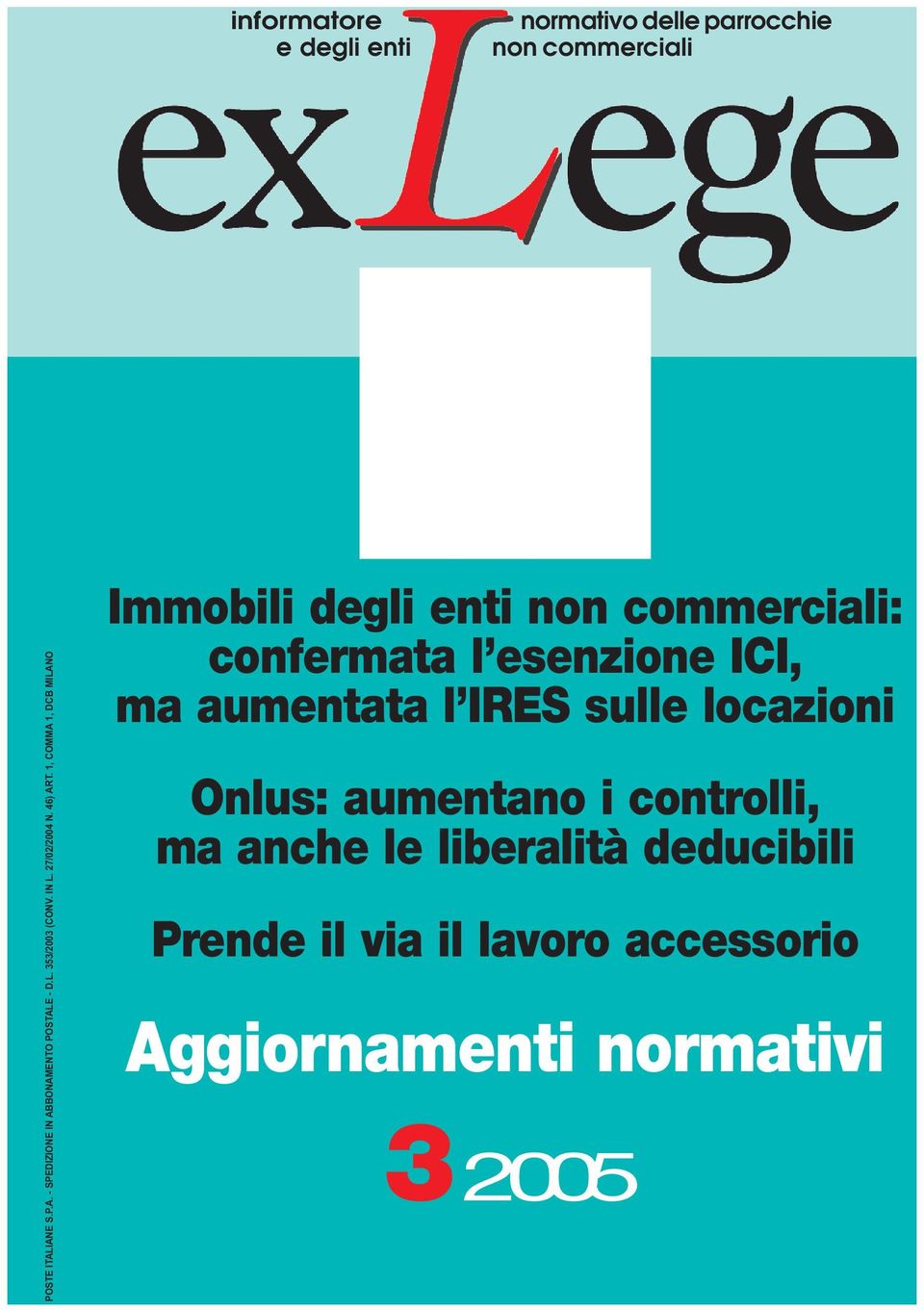 1, COMMA 1, DCB MILANO Immobili degli enti non commerciali: confermata l esenzione ICI, ma aumentata l IRES