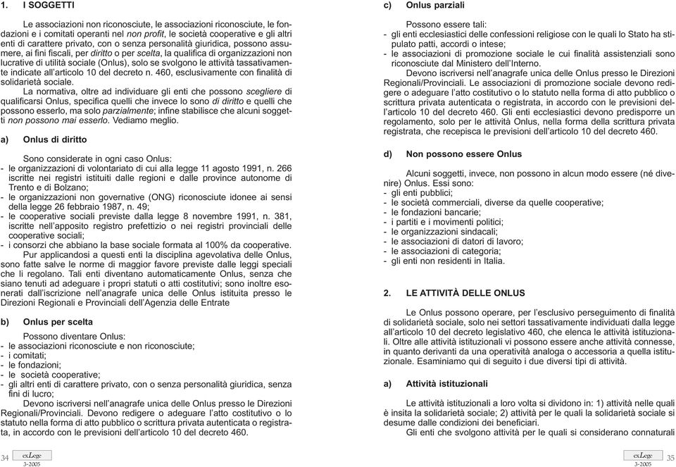 tassativamente indicate all articolo 10 del decreto n. 460, esclusivamente con finalità di solidarietà sociale.