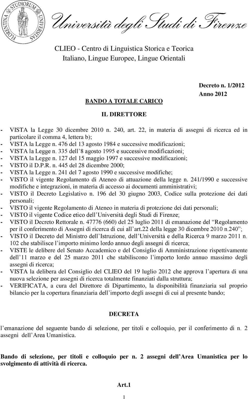 335 dell 8 agosto 1995 e successive modificazioni; - VISTA la Legge n. 127 del 15 maggio 1997 e successive modificazioni; - VISTO il D.P.R. n. 445 del 28 dicembre 2000; - VISTA la Legge n.