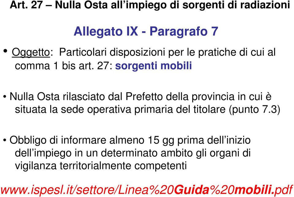 27: sorgenti mobili Nulla Osta rilasciato dal Prefetto della provincia in cui è situata la sede operativa primaria del