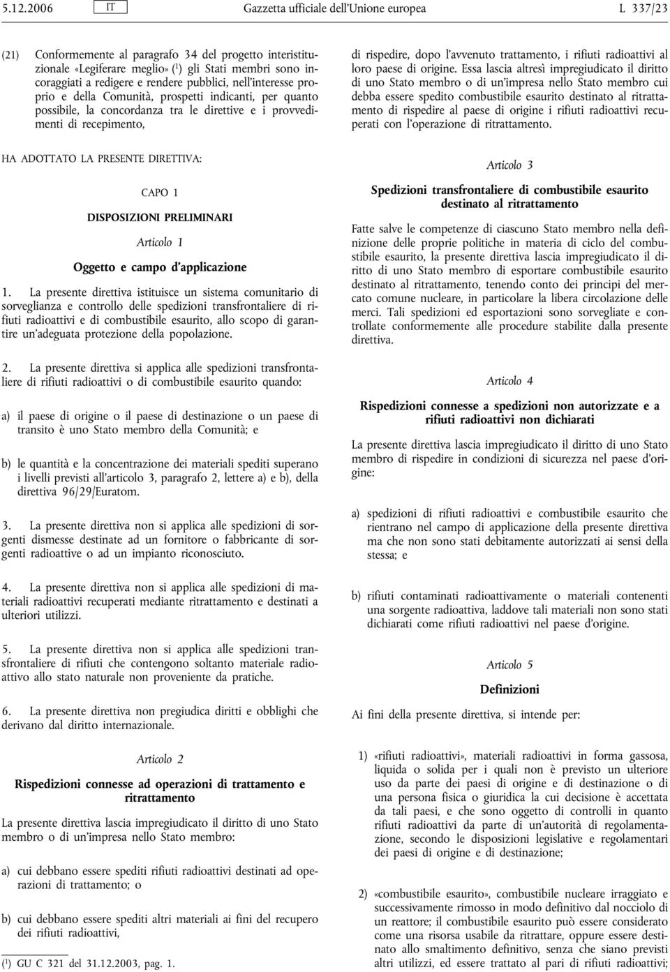 trattamento, i rifiuti radioattivi al loro paese di origine.