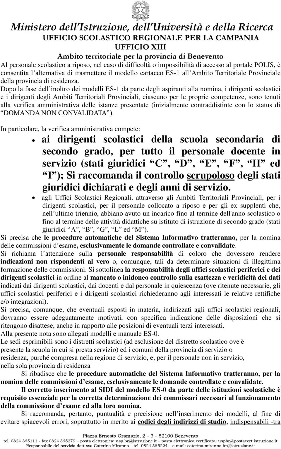 Dopo la fase dell inoltro dei modelli ES-1 da parte degli aspiranti alla nomina, i dirigenti scolastici e i dirigenti degli Ambiti Territoriali Provinciali, ciascuno per le proprie competenze, sono