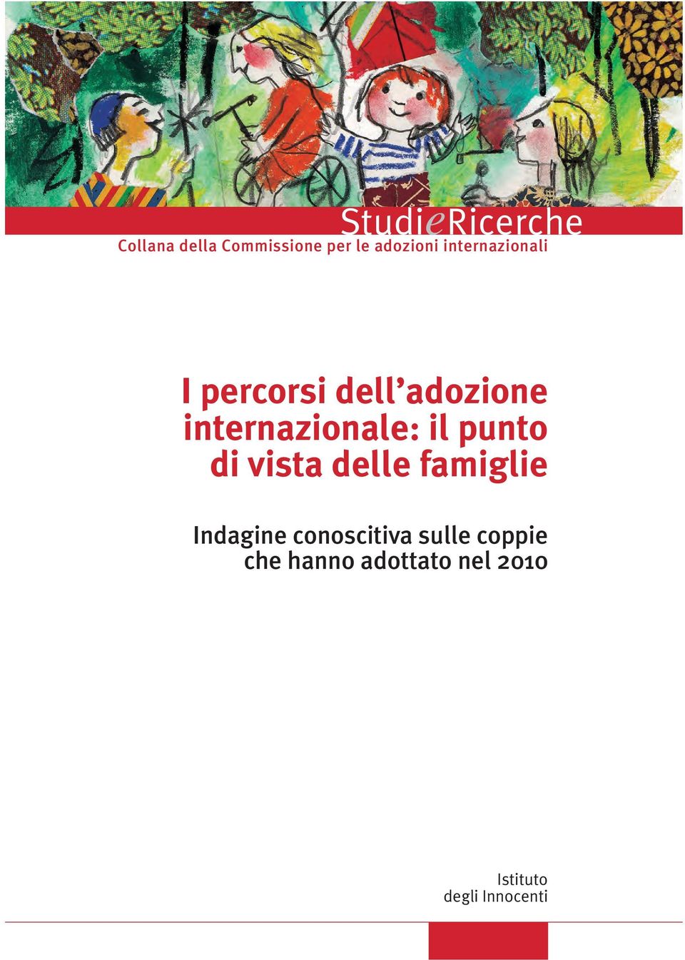 il punto di vista delle famiglie Indagine conoscitiva