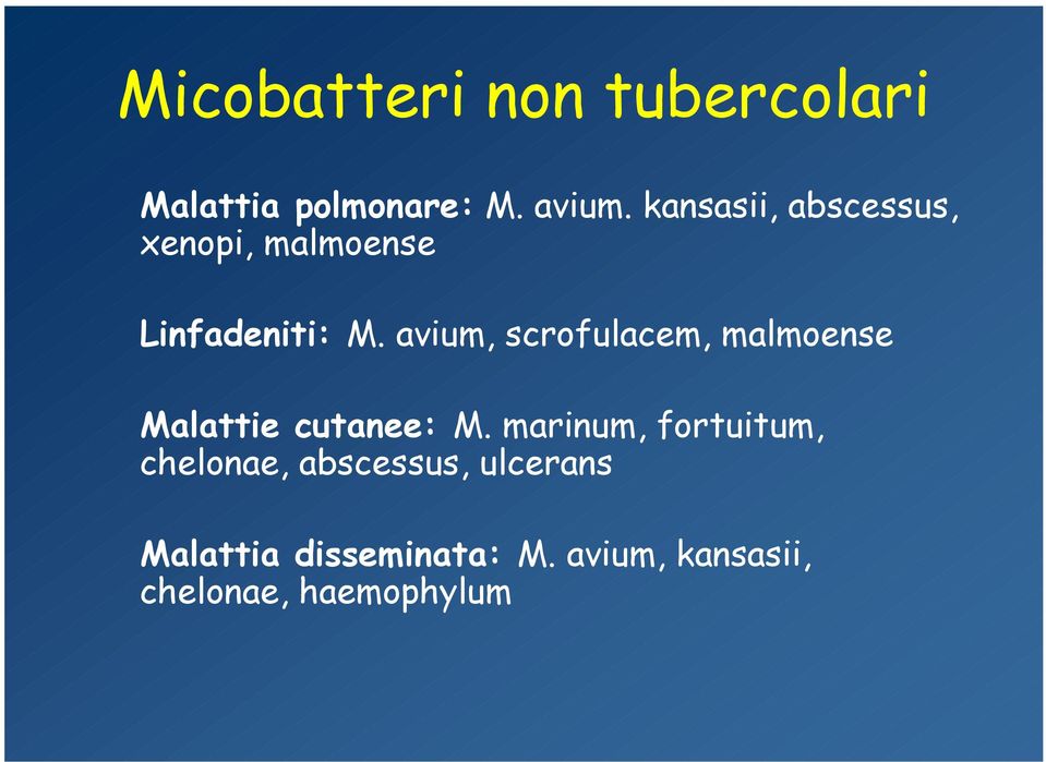 avium, scrofulacem, malmoense Malattie cutanee: M.