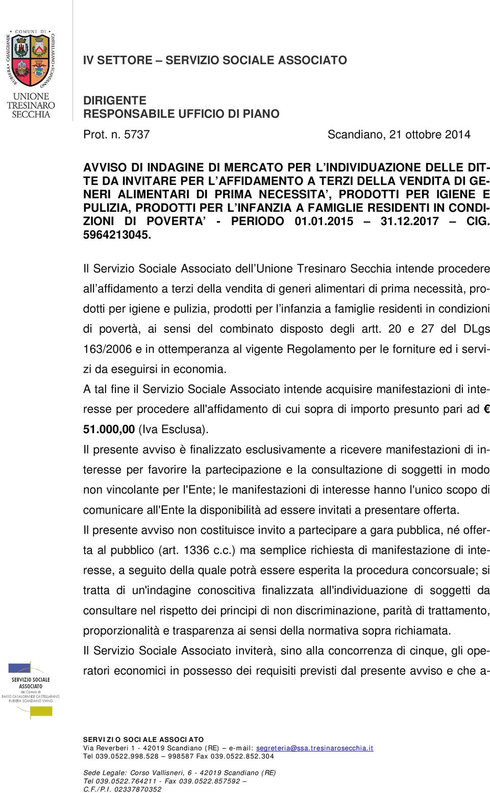 PRODOTTI PER IGIENE E PULIZIA, PRODOTTI PER L INFANZIA A FAMIGLIE RESIDENTI IN CONDI- ZIONI DI POVERTA - PERIODO 01.01.2015 31.12.2017 CIG. 5964213045.