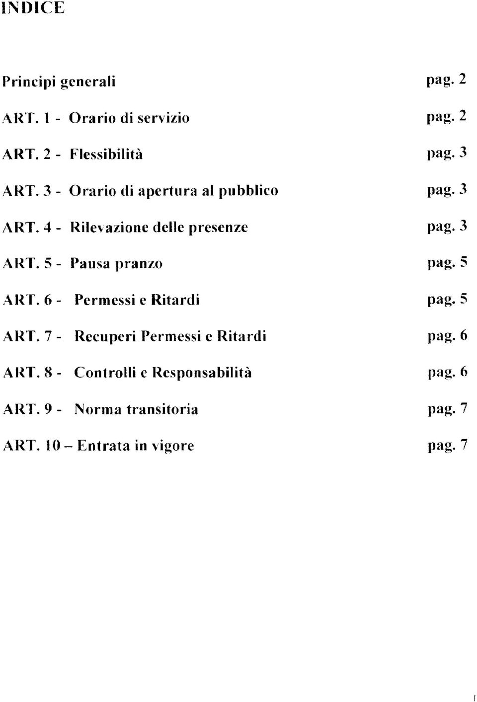 5 ART. 6 - Permessi e Ritardi pag. 5 ART. 7 - Recuperi Permessi e Ritardi pag. 6 ART.