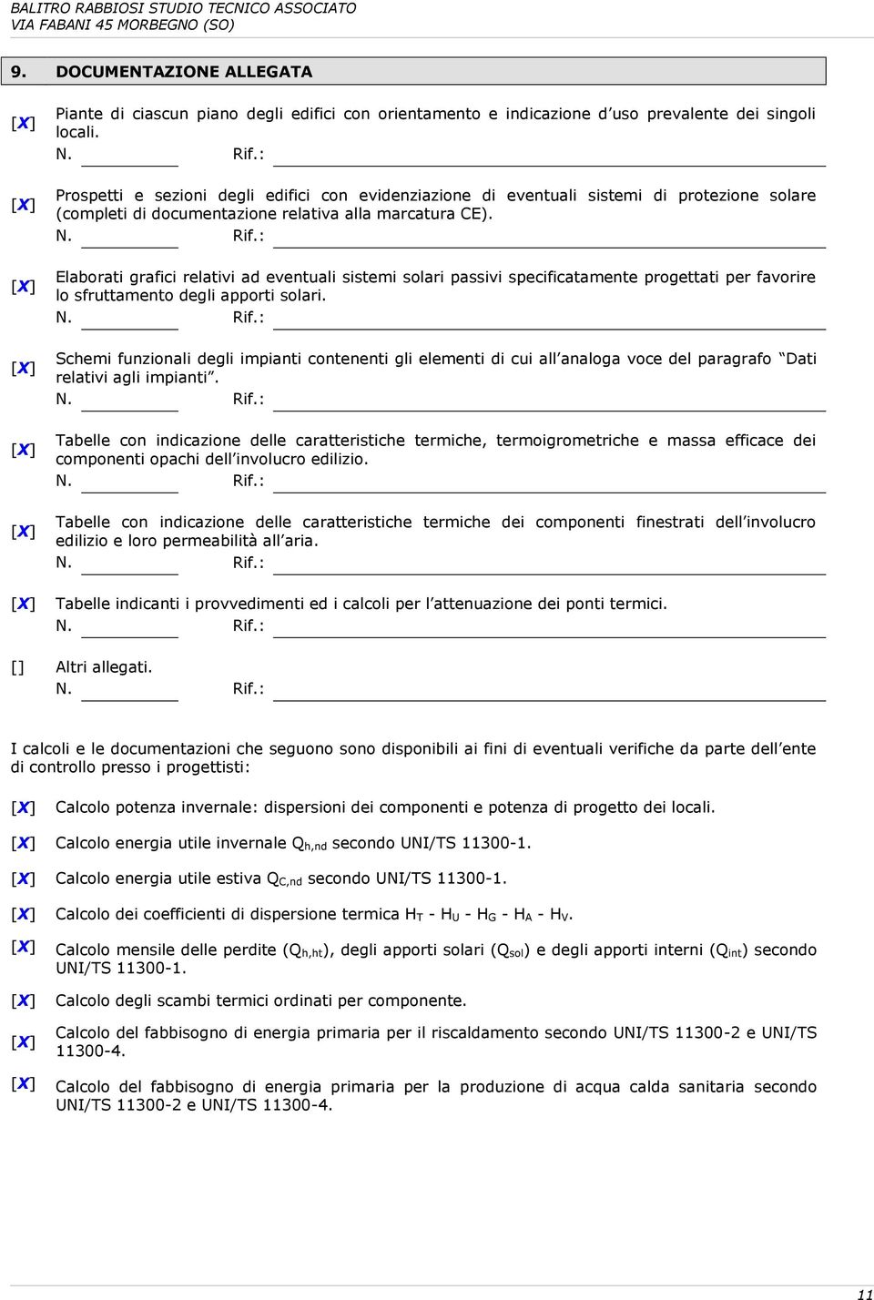 Elaborati grafici relativi ad eventuali sistemi solari passivi specificatamente progettati per favorire lo sfruttamento degli apporti solari.