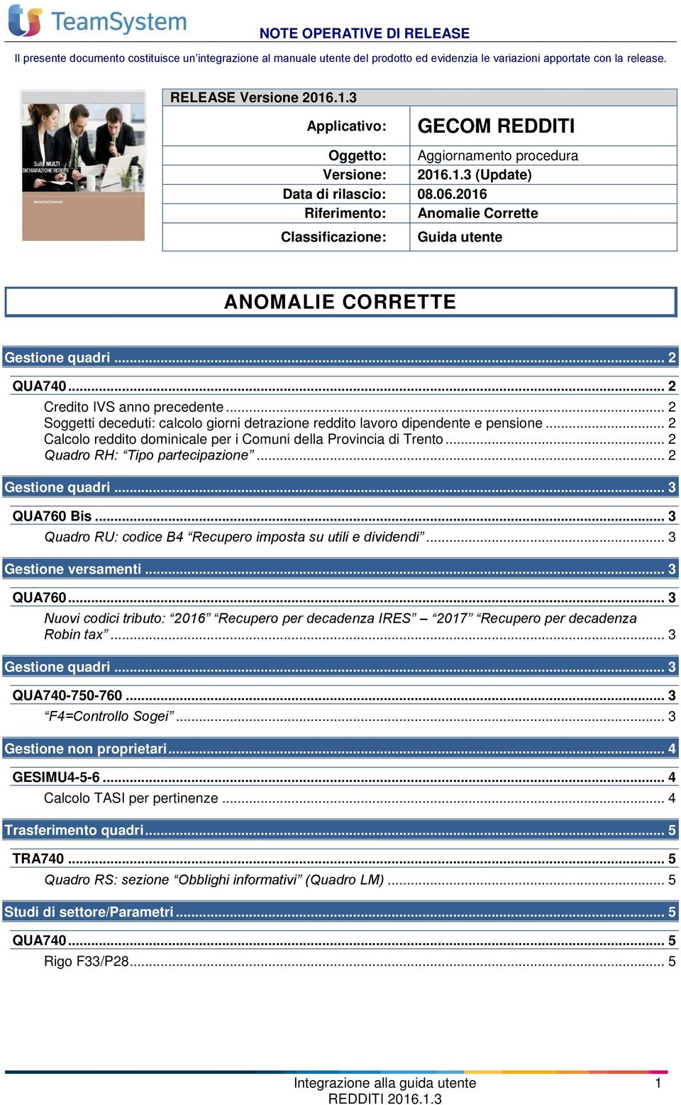 .. 2 QUA740... 2 Credito IVS anno precedente... 2 Soggetti deceduti: calcolo giorni detrazione reddito lavoro dipendente e pensione.