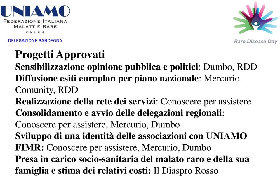 regionali: Conoscere per assistere, Mercurio, Dumbo Sviluppo di una identità delle associazioni con UNIAMO FIMR: Conoscere per