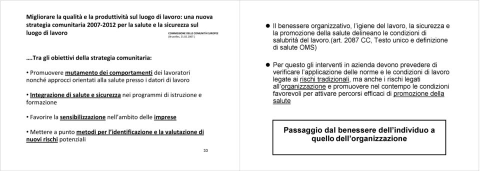 nei programmi di istruzione e formazione Favorire la sensibilizzazione nell ambito delle imprese (Bruxelles, 21.02.2007.