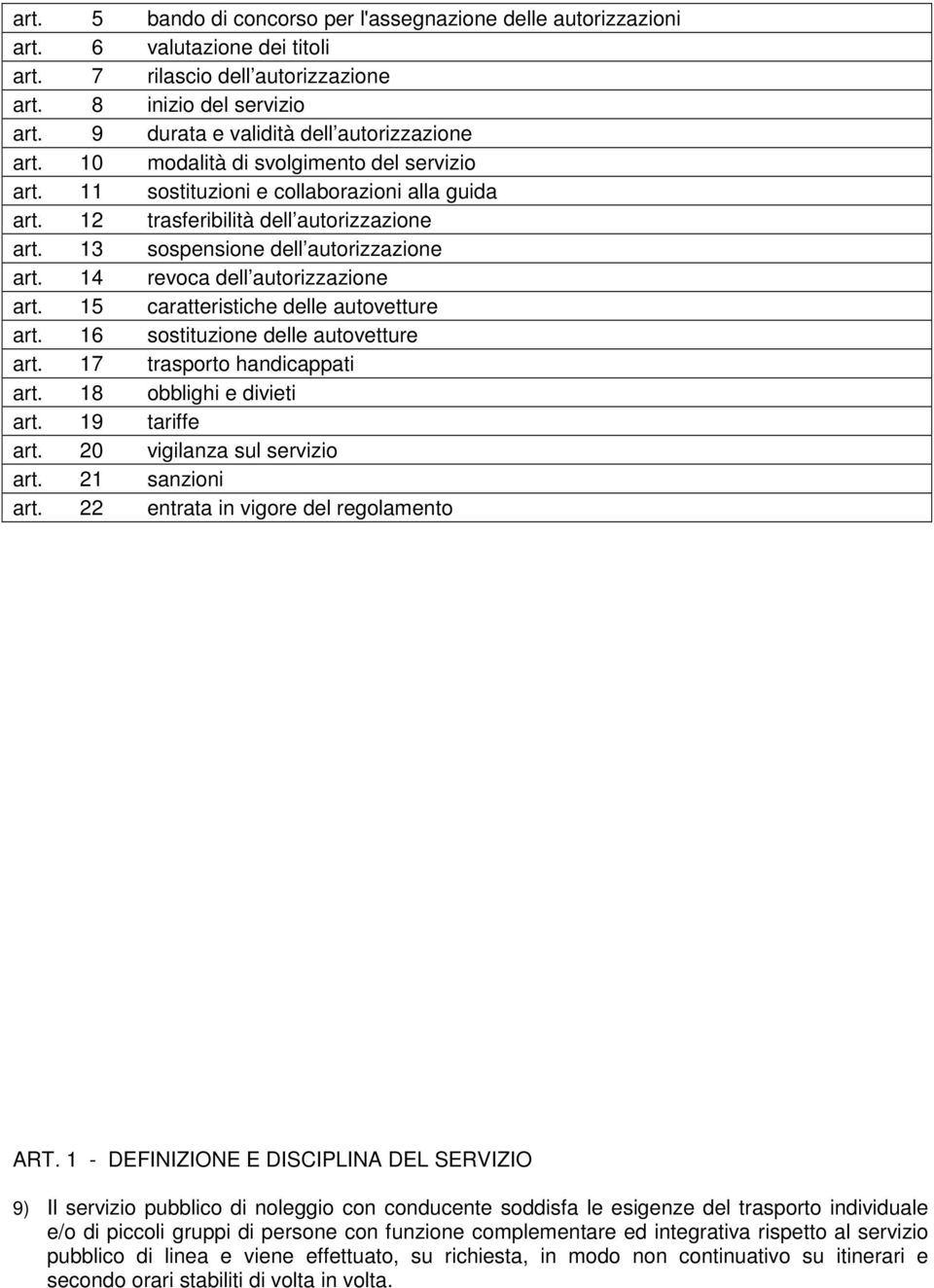 13 sospensione dell autorizzazione art. 14 revoca dell autorizzazione art. 15 caratteristiche delle autovetture art. 16 sostituzione delle autovetture art. 17 trasporto handicappati art.