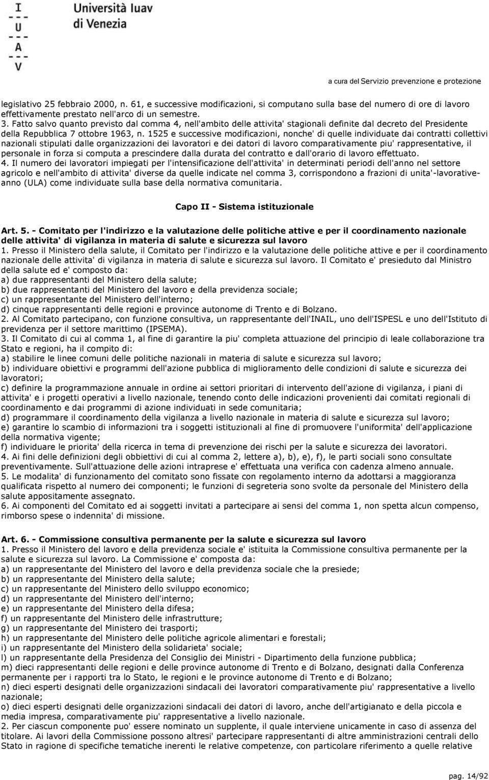 1525 e successive modificazioni, nonche' di quelle individuate dai contratti collettivi nazionali stipulati dalle organizzazioni dei lavoratori e dei datori di lavoro comparativamente piu'