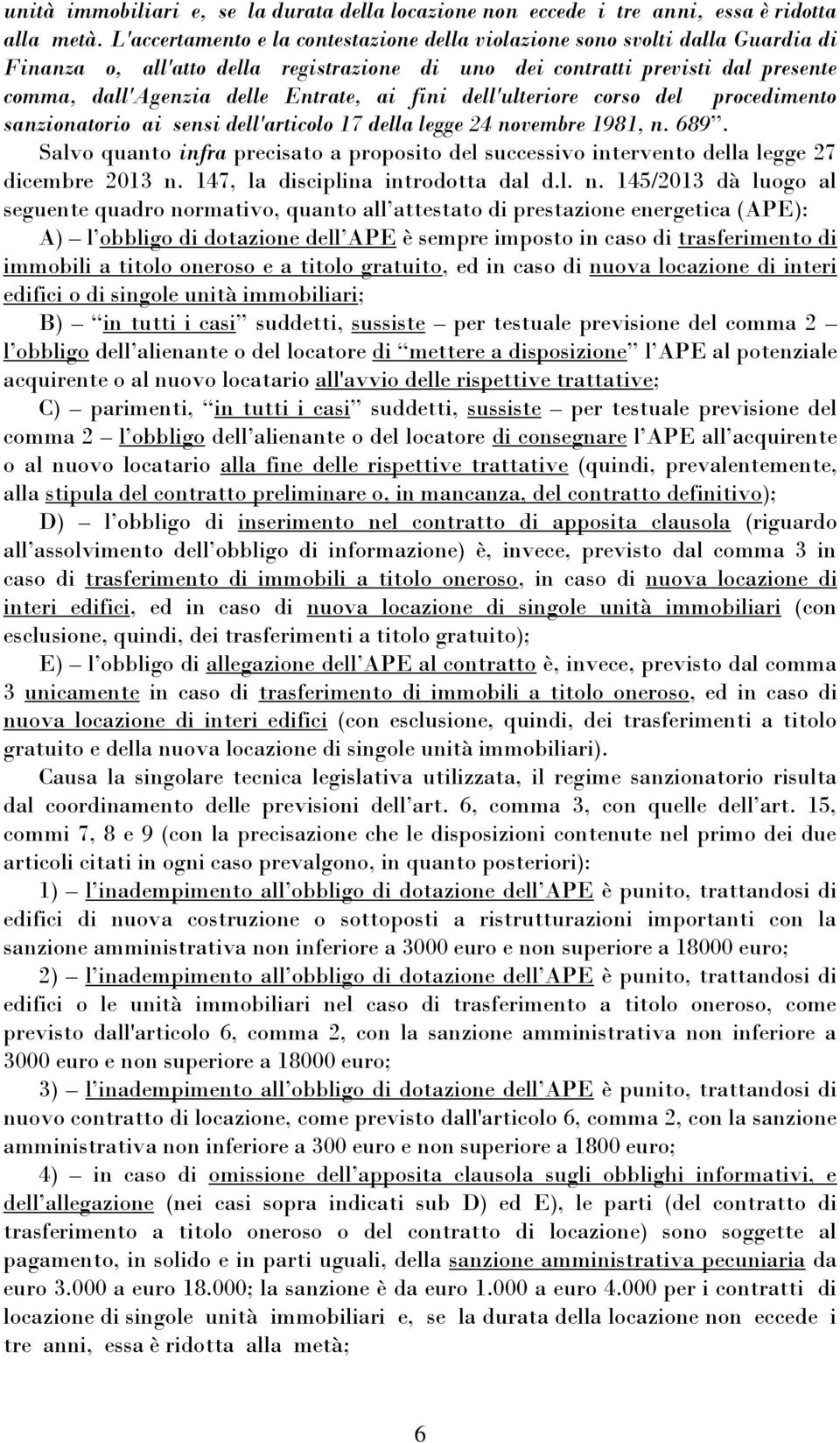 ai fini dell'ulteriore corso del procedimento sanzionatorio ai sensi dell'articolo 17 della legge 24 novembre 1981, n. 689.