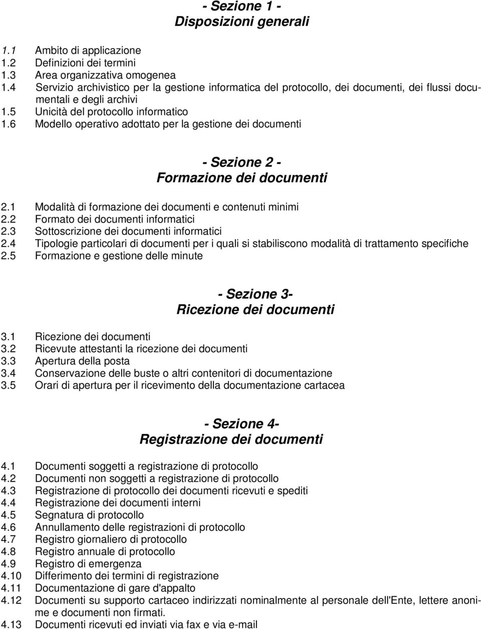 6 Modello operativo adottato per la gestione dei documenti - Sezione 2 - Formazione dei documenti 2.1 Modalità di formazione dei documenti e contenuti minimi 2.2 Formato dei documenti informatici 2.