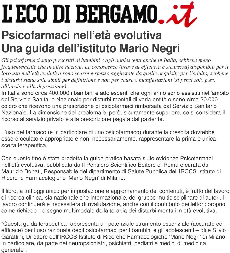 per definizione e non per cause o manifestazioni (si pensi solo p.es. all ansia e alla depressione). In Italia sono circa 400.