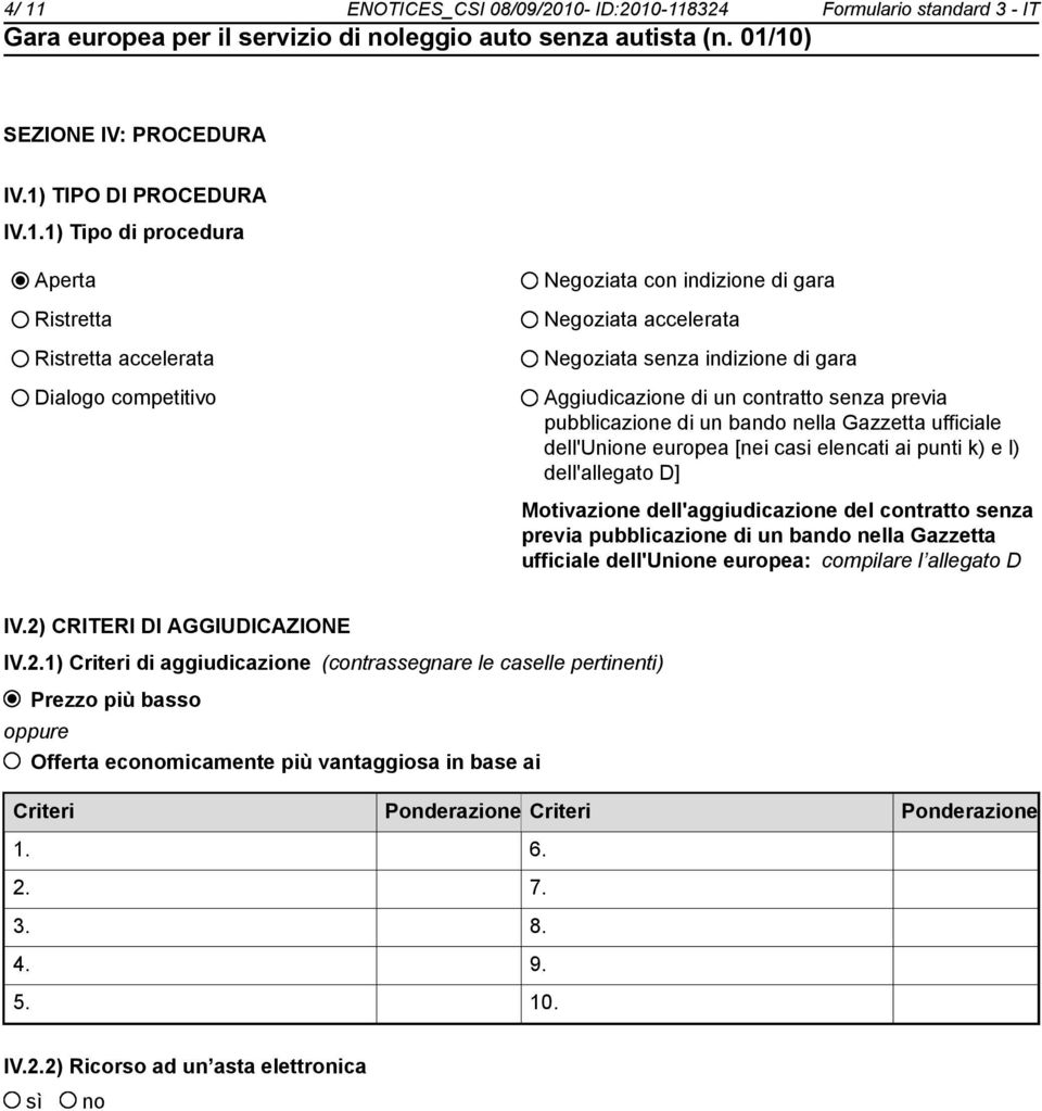 dell'unione europea [nei casi elencati ai punti k) e l) dell'allegato D] Motivazione dell'aggiudicazione del contratto senza previa pubblicazione di un bando nella Gazzetta ufficiale dell'unione