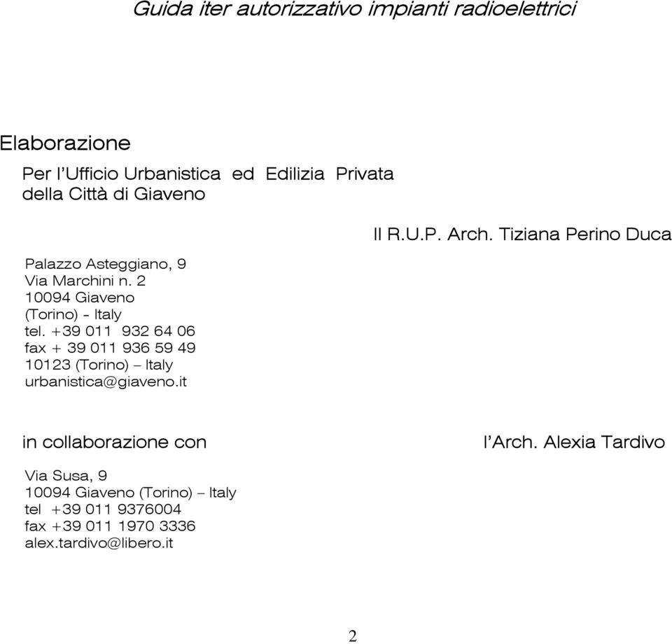 +39 011 932 64 06 fax + 39 011 936 59 49 10123 (Torino) Italy urbanistica@giaveno.it Il R.U.P. Arch.