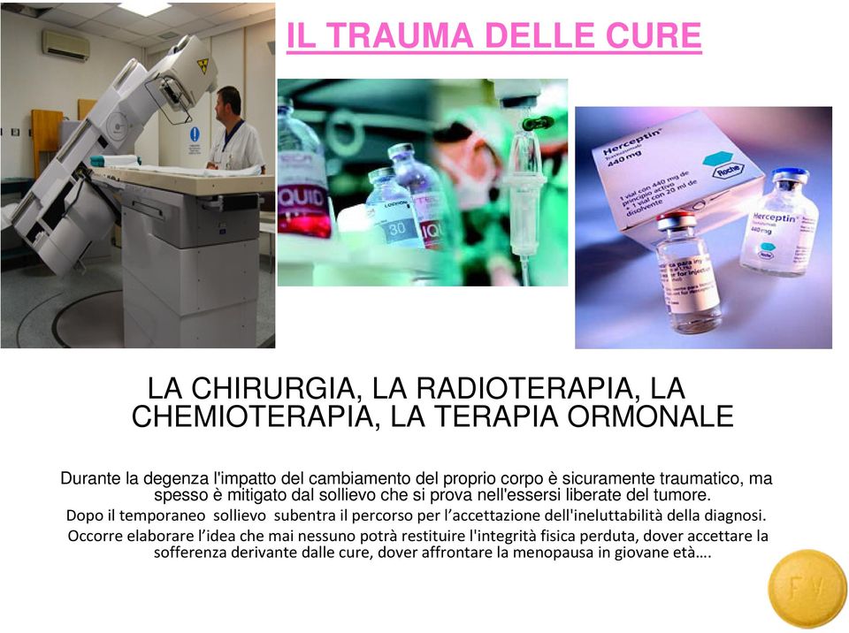 Dopo il temporaneo sollievo subentra il percorso per l accettazione dell'ineluttabilità della diagnosi.