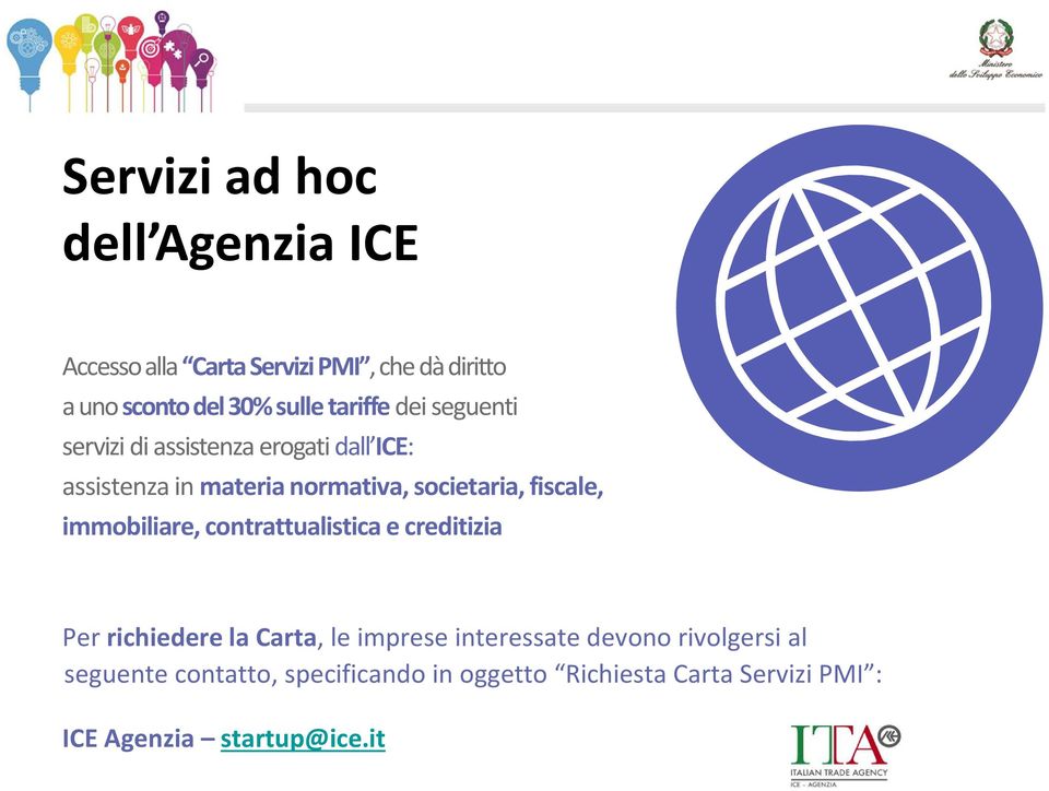 fiscale, immobiliare, contrattualistica e creditizia Per richiedere la Carta, le imprese interessate devono