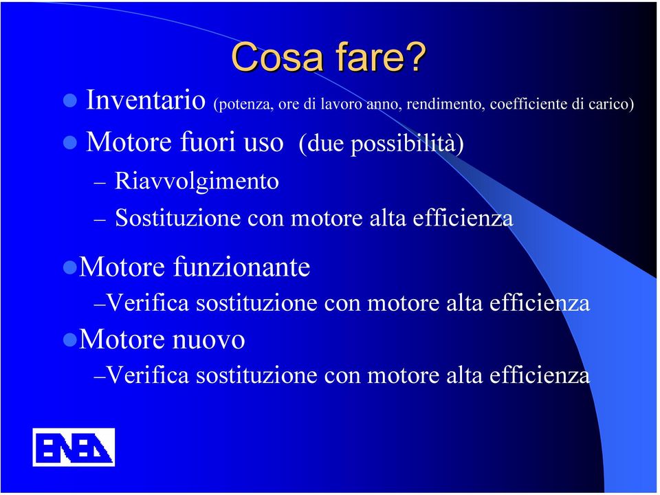 Motore fuori uso (due possibilità) Riavvolgimento Sostituzione con motore