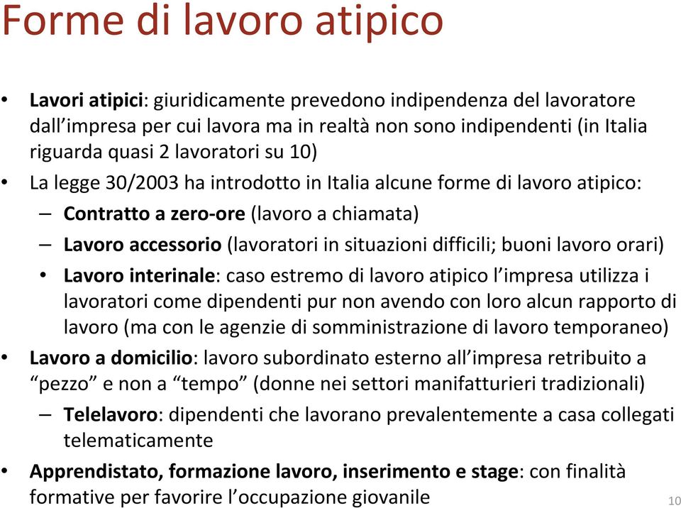 interinale: caso estremo di lavoro atipico l impresa utilizza i lavoratori come dipendenti pur non avendo con loro alcun rapporto di lavoro (ma con le agenzie di somministrazione di lavoro