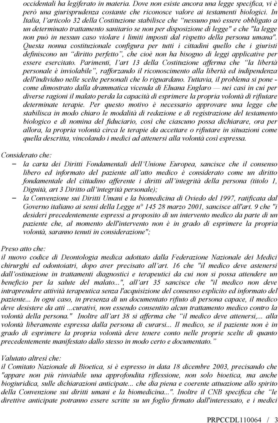 violare i limiti imposti dal rispetto della persona umana".