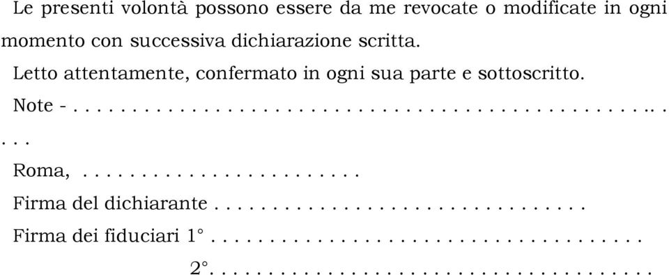 ....................... Firma del dichiarante................................ Firma dei fiduciari 1..................................... 2.