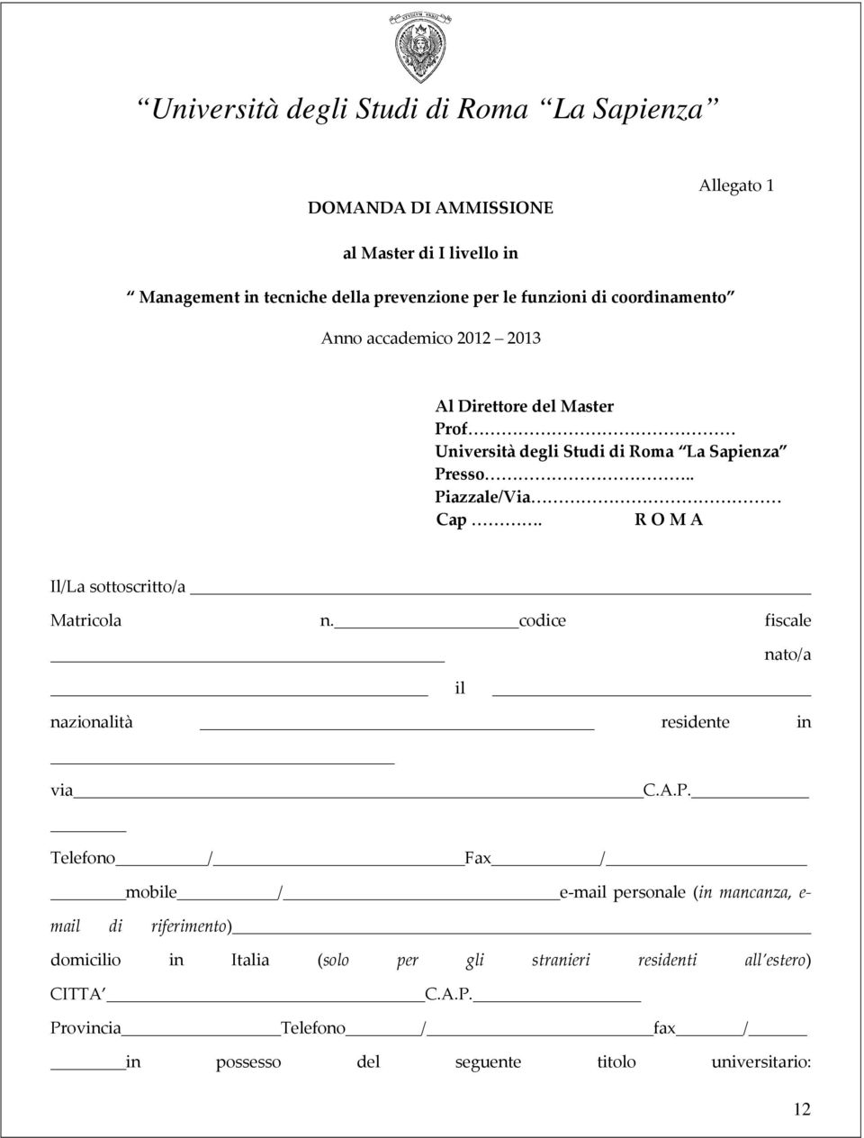 codice fiscale nato/a il nazionalità residente in via C.A.P.